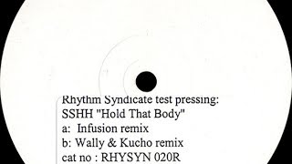 SSHH ‎– Hold That Body (Infusion Remix)