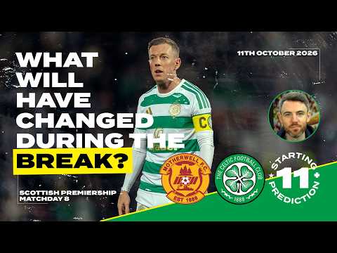 Celtic Can't Carry Any More Passengers | Motherwell v Celtic | Starting XI Prediction