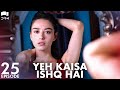 Yeh Kaisa Ishq Hai | Episode 25 | Turkish Drama | Serkan Çayoğlu l Cherry Season | Urdu Dubbing|QD1Y