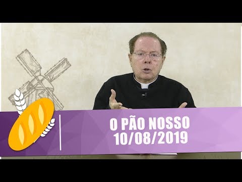 O Pão Nosso - 10/08/19