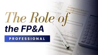 The Role of The FP&A Professional | Course Module