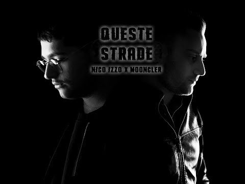 Nico Izzo x Mooncler - QUESTE STRADE (Official video)