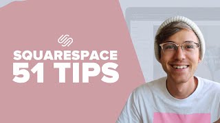 51 Squarespace Tips for Creating an Amazing Website