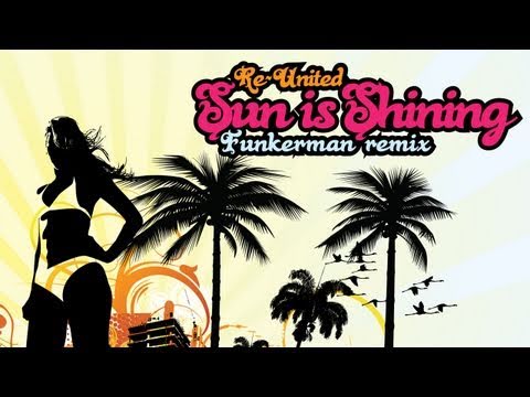 Re-United - Sun Is Shining (Funkerman Remix)