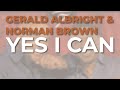 Gerald Albright & Norman Brown - Yes I Can (Official Audio)