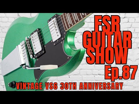 FSR Guitar Show Episode 87 Vintage VS6  30th Anniversary Green Metalflake
