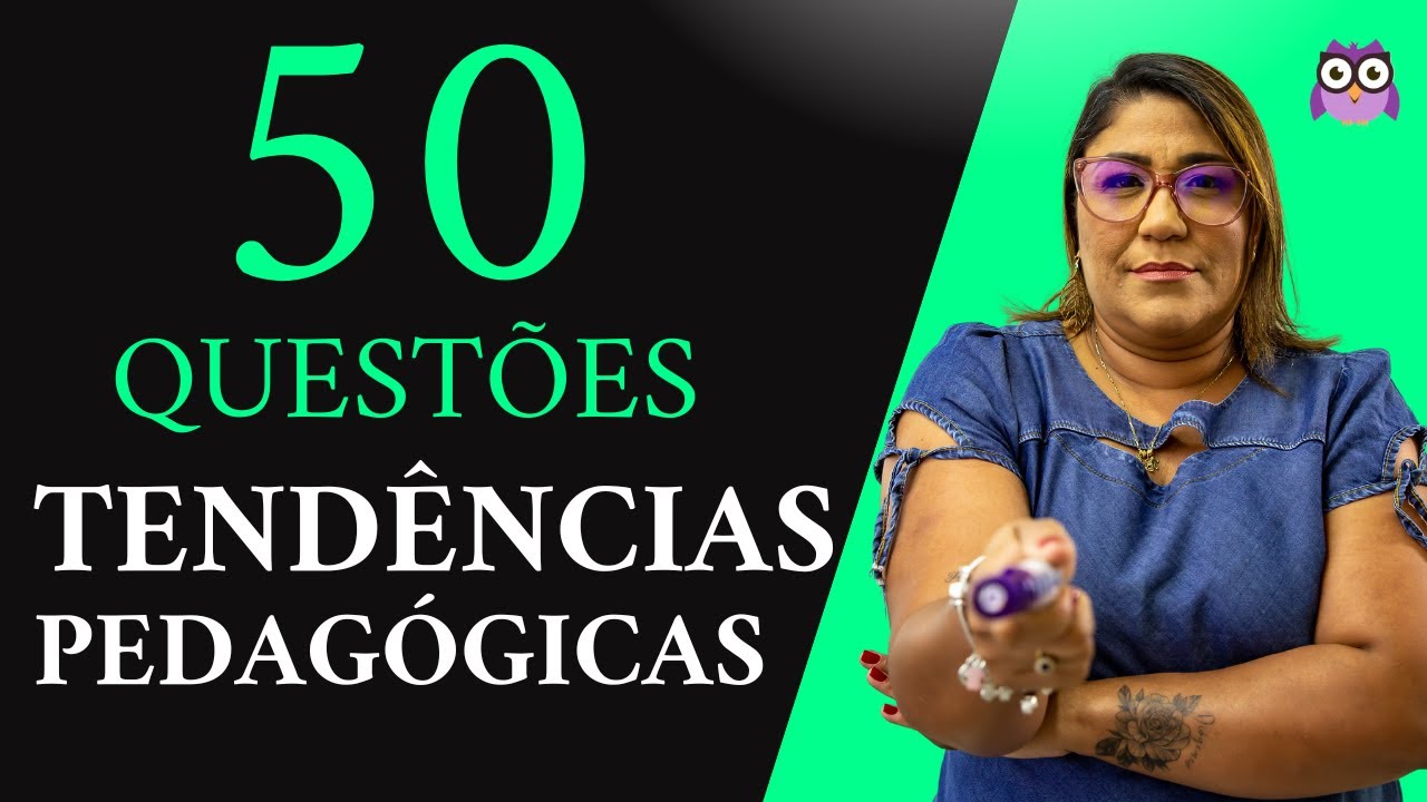 50 QUESTÕES DE TENDÊNCIAS PEDAGÓGICAS