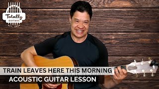 Train Leaves Here This Morning by The Eagles - Acoustic Guitar Lesson Preview from Totally Guitars