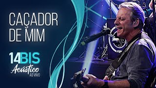 Caçador de Mim - 14 Bis Acústico Ao Vivo