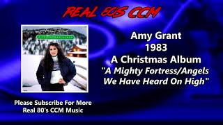 Amy Grant - A Mighty Fortress/Angels We Have Heard On High