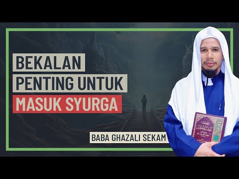 Baba Ghazali Sekam - Bekalan Penting Untuk Masuk Syurga