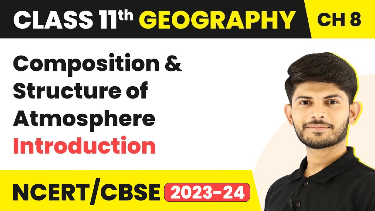 Class 11 Geography Chapter 8 | Composition and Structure of Atmosphere - Introduction