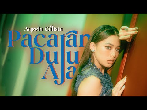 Aqeela Calista - \Pacaran Dulu Aja\ M/V (Official Music Video)