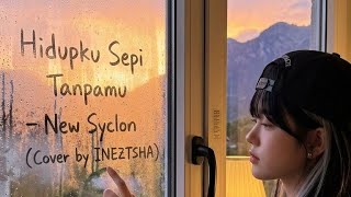 Download lagu Hidupku Sepi Tanpamu – New Syclon (Cover by Ineztsha) mp3