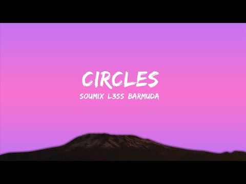 SouMix, L3ss, Barmuda - Circles (Lyrics)  | Satish Chouhan