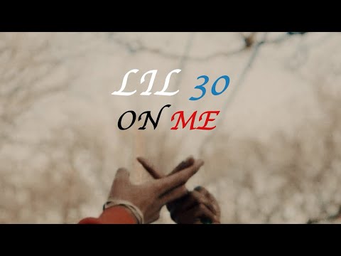 Lil 30 - On Me (Official Video) Shot by @Spankvision