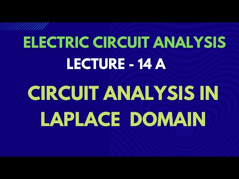 Electric Circuit Analysis | Lecture - 14A | Circuit Analysis in Laplace Domain