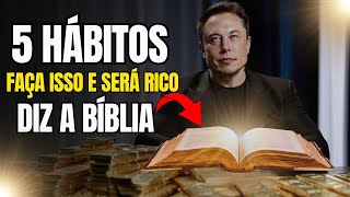 [5 HABITOS] Como Prosperar e Atrair Muito DINHEIRO Segundo a Bíblia - (FIQUE RICO ASSIM) Elon Musk!