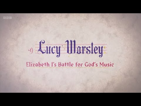 Lucy Worsley - Elizabeth I's Battle for God's Music (BBC)
