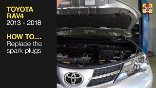 How to Replace the spark plugs on the Toyota RAV4 2013 to 2018