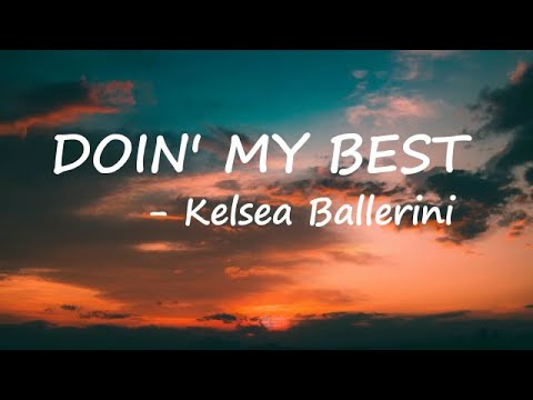Kelsea Ballerini - DOIN' MY BEST Lyrics
