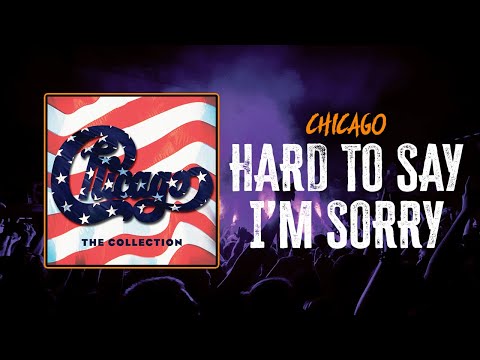 Chicago - Hard To Say I'm Sorry | Lyrics