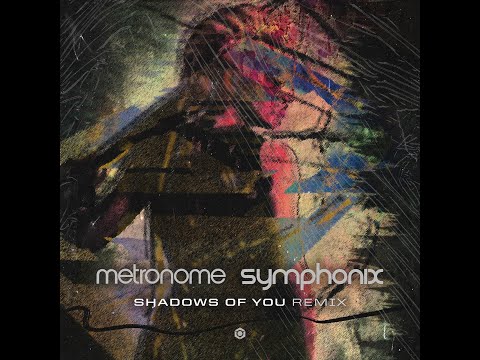 Metronome - Shadows of You (Symphonix Extended Remix) - Official
