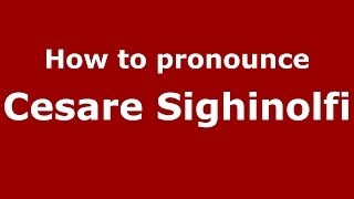 How to pronounce Cesare Sighinolfi