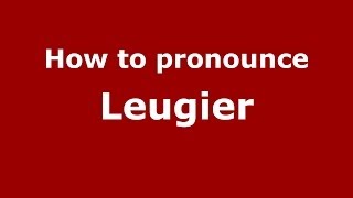 How to pronounce Leugier