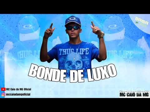 MC CAIO DA MG FEAT MC NEZINHO - BONDE DE LUXO (DJ JIULIANO) 