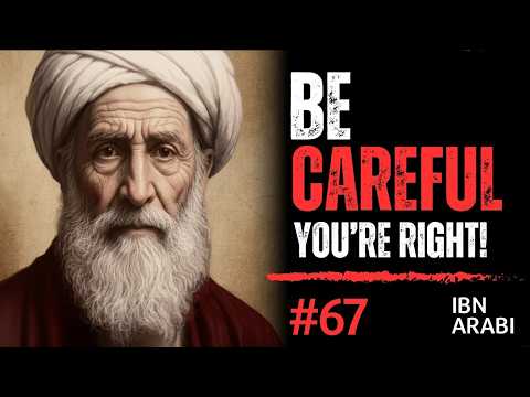 Be Careful… You’re Right — Ibn ʿArabi’s Most Dangerous Truth