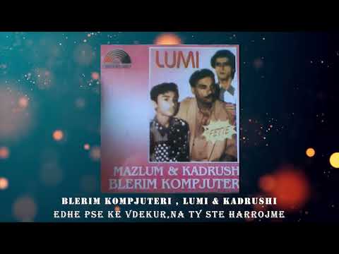 Blerim Hajra , Lumi , Kadrushi - Edhe pse ke vdekur na ty ste harrojme