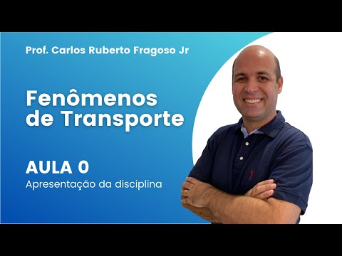 FENÔMENOS DE TRANSPORTE - Aula 0 - Apresentação da Disciplina