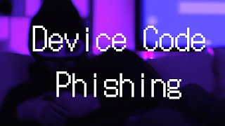 180 SECONDS TO EXPLAIN A CLOUD ATTACK: DEVICE CODE PHISHING