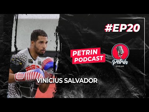 VINICIUS SALVADOR LUTADOR DO UFC - PETRIN PODCAST #20