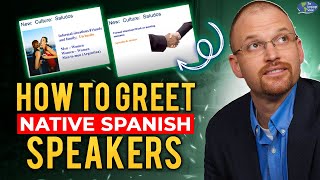 How to greet native Spanish speakers: Nonverbal Communication and Cultural Norms Explained