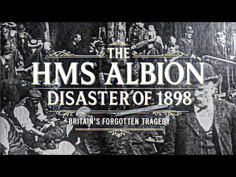 The HMS Albion Disaster: of 1898 Britain's Forgotten Tragedy