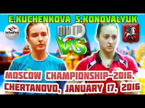 FINAL DAY KUCHENKOVA - KONOVALYUK MOSCOW CHAMPIONSHIPS Table Tennis