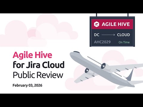 Agile Hive for Jira Cloud Public Review | February 03, 2026