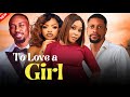 TO LOVE A GIRL - Nollywood movie starring Ekamma Etim Inyang, Saga Deolu, Omeche Oko, Ichie Fuego