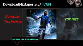 Future - Abu Outro Astronaut Status - Astronaut Status Mixtape  W/ DOWNLOAD LINK