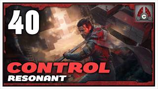 CONTROL Resonant | Part 40 (Sidequest Clean Up)