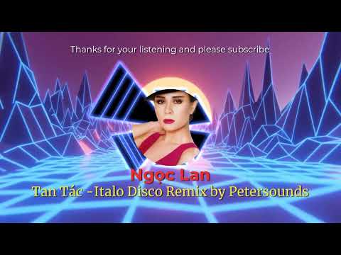 Tan Tác - Ngọc Lan - Remix 2021 - Italobeat - Euro-Disco - New Wave