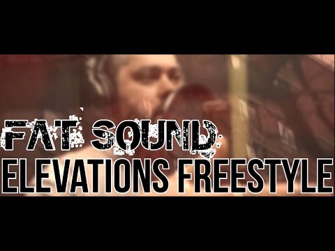 §§§Fat Sound - Elevations Freestyle§§§ (OFFICIAL VID)【tyonorshap pictures】