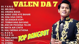 Download lagu KUMPULAN LAGU VALEN DA7 || COVER LAGU DANGDUT || DANGDUT VIRAL mp3