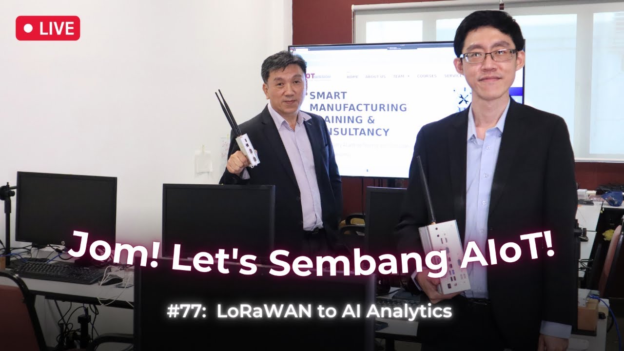 #77 Jom Let's Sembang AIoT: LoRaWAN to AI Analytics: The Know-How Behind IIoT