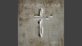 No Longer My Home