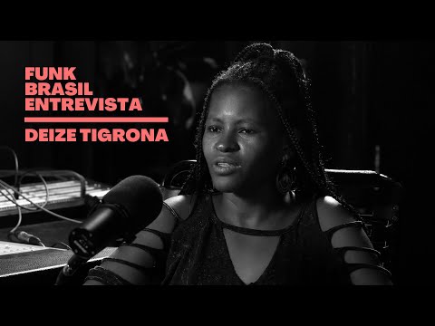João Brasil entrevista Deize Tigrona │ Websérie Funk Brasil Entrevista