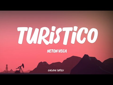 Neton Vega - Turistico | Letra / Lyrics