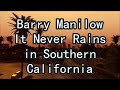 Barry Manilow It Never Rains In Southern California Lyi